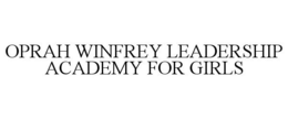 OPRAH WINFREY LEADERSHIP ACADEMY FOR GIRLS trademark