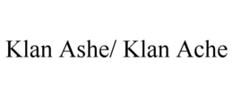 KLAN ASHE/ KLAN ACHE trademark