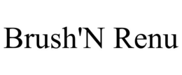 BRUSH'N RENU trademark