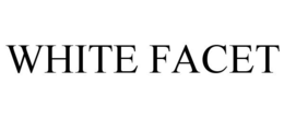 WHITE FACET trademark