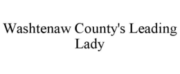 WASHTENAW COUNTY'S LEADING LADY trademark