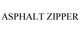 ASPHALT ZIPPER trademark