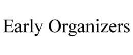 EARLY ORGANIZERS trademark