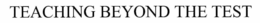TEACHING BEYOND THE TEST trademark