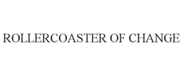 ROLLERCOASTER OF CHANGE trademark