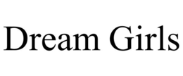 DREAM GIRLS trademark