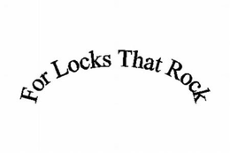 FOR LOCKS THAT ROCK trademark