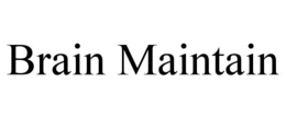 BRAIN MAINTAIN trademark