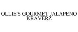 OLLIE'S GOURMET JALAPENO KRAVERZ trademark
