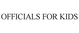 OFFICIALS FOR KIDS trademark