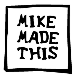 MIKE MADE THIS trademark