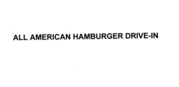 ALL AMERICAN HAMBURGER DRIVE-IN trademark