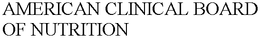 AMERICAN CLINICAL BOARD OF NUTRITION trademark