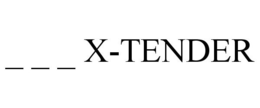 _ _ _ X-TENDER trademark