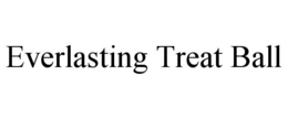 EVERLASTING TREAT BALL trademark