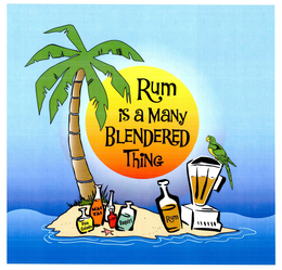 RUM IS A MANY BLENDERED THING PIÑA COLADA MAI TAI DAQUIRI RUM trademark
