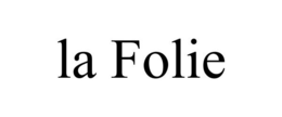 LA FOLIE trademark