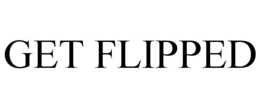 GET FLIPPED trademark