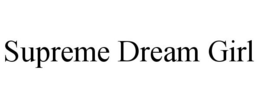 SUPREME DREAM GIRL trademark