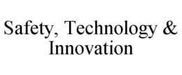SAFETY, TECHNOLOGY & INNOVATION trademark