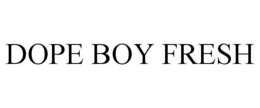 DOPE BOY FRESH trademark