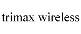 TRIMAX WIRELESS trademark