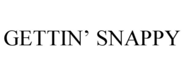 GETTIN' SNAPPY trademark