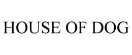 HOUSE OF DOG trademark
