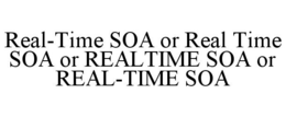 REAL-TIME SOA OR REAL TIME SOA OR REALTIME SOA OR REAL-TIME SOA trademark