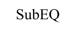 SUBEQ trademark