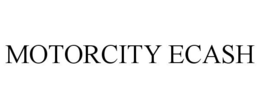 MOTORCITY ECASH trademark