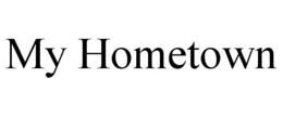 MY HOMETOWN trademark