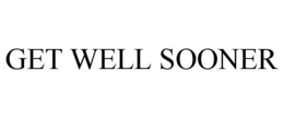 GET WELL SOONER trademark