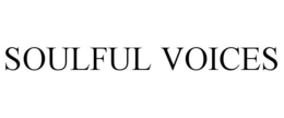 SOULFUL VOICES trademark