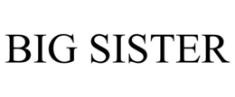 BIG SISTER trademark