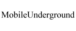 MOBILEUNDERGROUND trademark