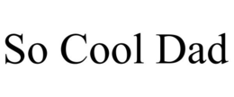 SO COOL DAD trademark