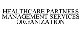 HEALTHCARE PARTNERS MANAGEMENT SERVICES ORGANIZATION trademark