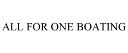 ALL FOR ONE BOATING trademark