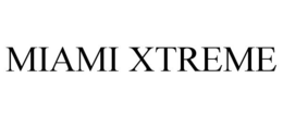 MIAMI XTREME trademark