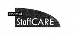ESSENTIAL STAFFCARE trademark