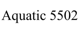 AQUATIC 5502 trademark