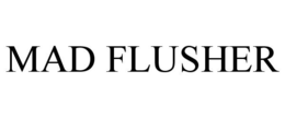 MAD FLUSHER trademark