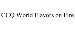 CCQ WORLD FLAVORS ON FIRE trademark