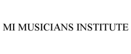 MI MUSICIANS INSTITUTE trademark