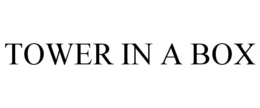 TOWER IN A BOX trademark