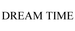 DREAM TIME trademark