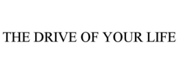 THE DRIVE OF YOUR LIFE trademark