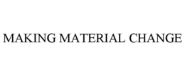 MAKING MATERIAL CHANGE trademark