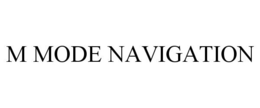 M MODE NAVIGATION trademark